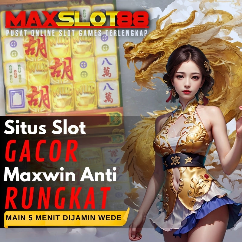 MAXSLOT88: Situs Slot Gacor Slot88 Online Gampang Menang Hari Ini